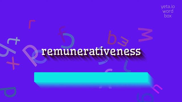 REMUNERATIVENESS - HOW TO SAY REMUNERATIVENESS? смотреть онлайн