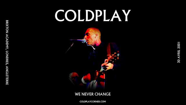 Coldplay - We Never Change (Live Brixton Academy, Londres, Angleterre) [30.04.2001]