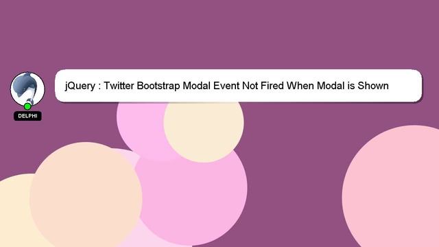 jQuery : Twitter Bootstrap Modal Event Not Fired When Modal is Shown
