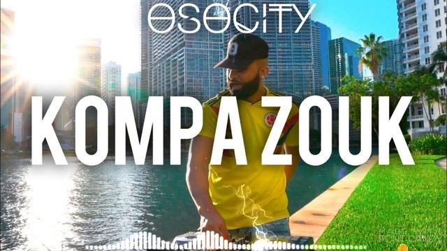 Kompa Zouk Mix 2021 - The Best Of Kompa Zouk 2021 BY OSOCITY
