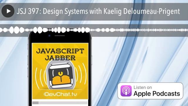 JSJ 397: Design Systems with Kaelig Deloumeau-Prigent смотреть онлайн