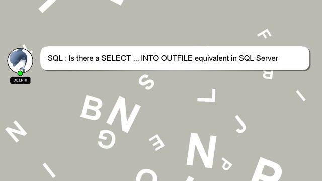 SQL : Is there a SELECT ... INTO OUTFILE equivalent in SQL Server Management Studio? смотреть онлайн