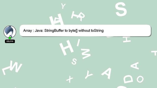 Array : Java: StringBuffer to byte[] without toString смотреть онлайн