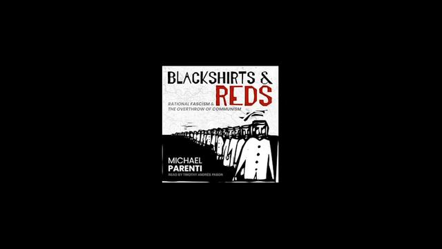 Michael Parenti - Blackshirts & Reds: Rational Fascism & The Overthrow of Communism [Audiobook] смотреть онлайн