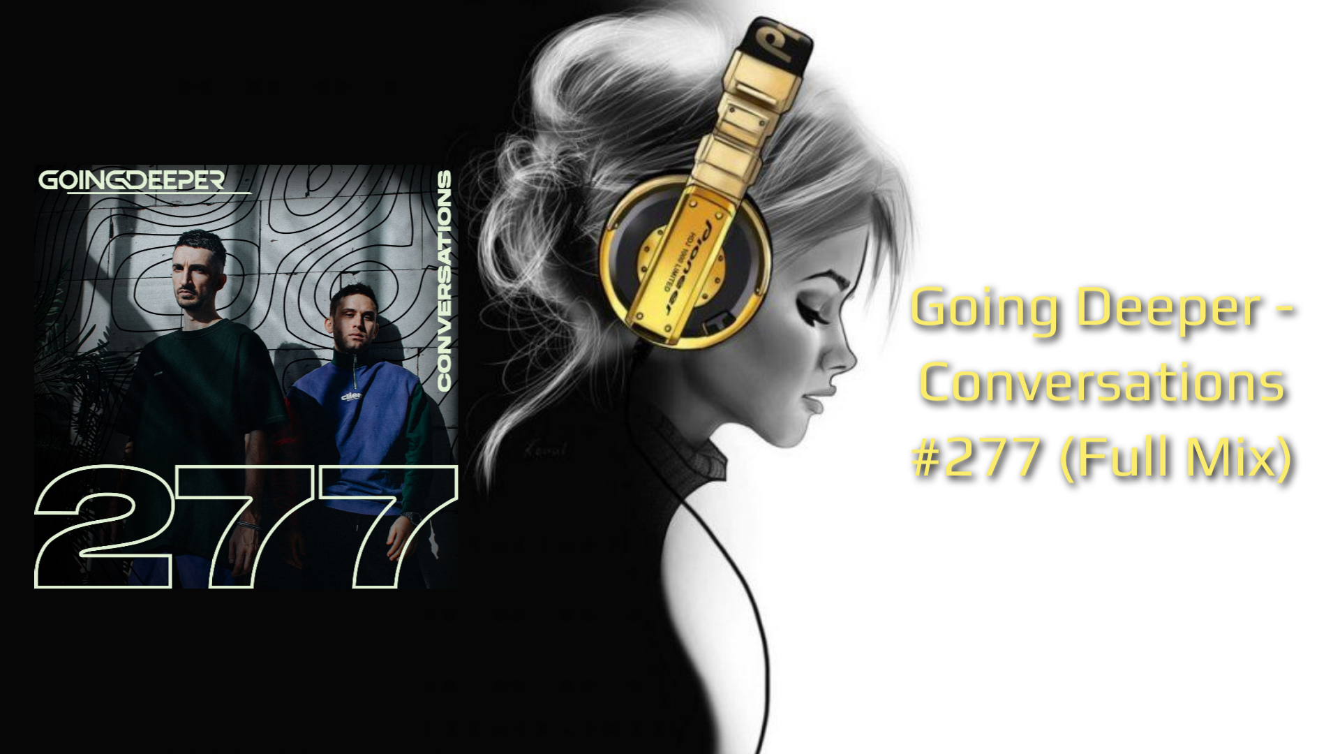 Going Deeper - Conversations #277 (Full Mix)