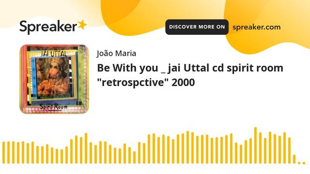 Be With you _ jai Uttal cd spirit room "retrospctive" 2000 (feito com Spreaker) смотреть онлайн