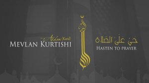 Mevlan Kurtishi - Adhan (Call to Prayer)