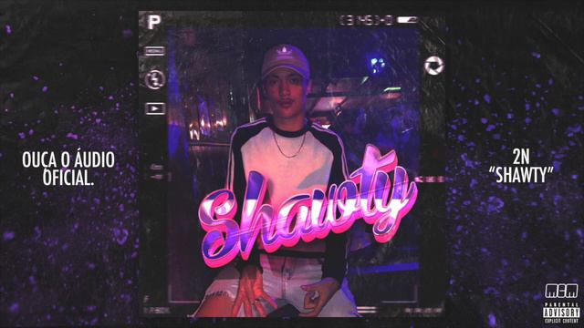 2N - SHAWTY (Áudio Oficial) смотреть онлайн