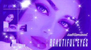 БОЛЬШИЕ И ВЫРАЗИТЕЛЬНЫЕ ГЛАЗА Саблиминал Subliminal Beautiful Eyes *** powerful effect 눈 ojo