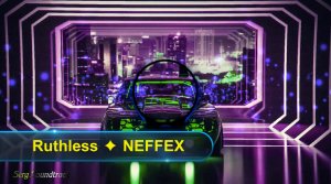 ?► Ruthless ✦ NEFFEX ?✅