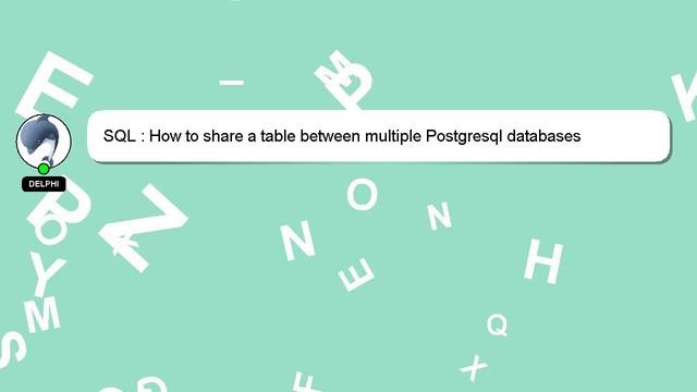 SQL : How to share a table between multiple Postgresql databases смотреть онлайн