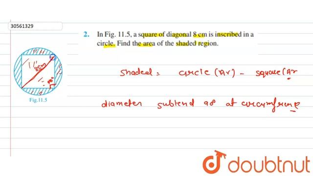 In figure, a square of diagonal 8 cm is inscribed in a circle. Find the area of the shaded region. смотреть онлайн