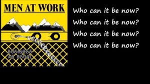 Men at Work- Who Can it be Now (lyrics)