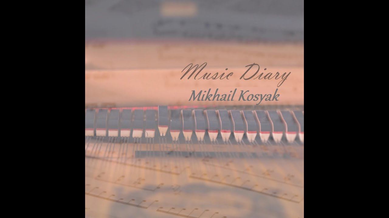 Mikhail Kosyak - Diary смотреть онлайн