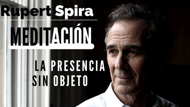 RUPERT SPIRA🔴 MEDITACIÓN LA PRESENCIA SIN OBJETO #meditación #nodualidad #mindfulness #advaita