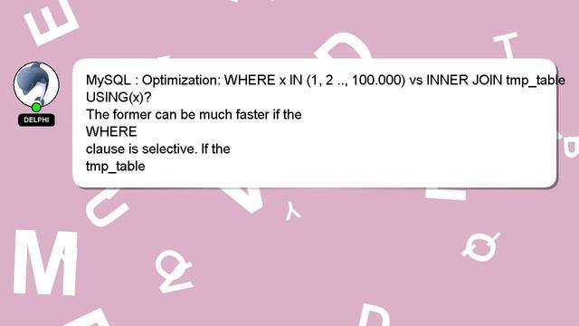 MySQL : Optimization: WHERE x IN (1, 2 .., 100.000) vs INNER JOIN tmp_table USING(x)? смотреть онлайн