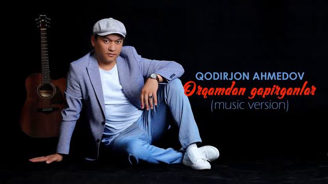 Qodirjon Ahmedov_Orqamdan gapirganlar (unoffical vidyo) смотреть онлайн