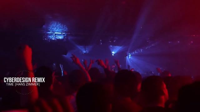 TIME -  HANS ZIMMER REMIX BY CYBERDESIGN