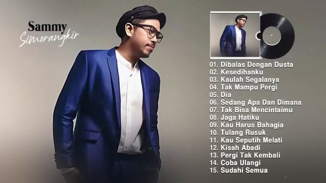 Sammy Simorangkir full album 2022 ~ Dibalas Dengan Dusta, Kesedihanku, Kaulah Segalanya смотреть онлайн