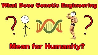 What Does Genetic Engineering Mean for Humanity? смотреть онлайн