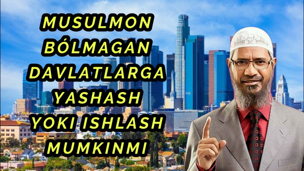 Dr ZAKIR - MUSULMON BÓLMAGAN DAVLATLARGA YASHASH VA ISHLASH MUMKINMI