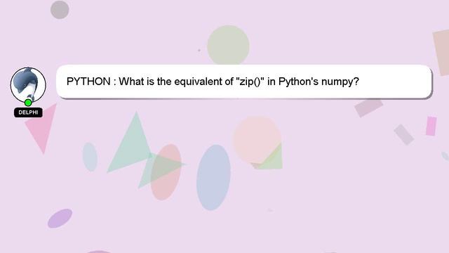 PYTHON : What is the equivalent of "zip()" in Python's numpy? смотреть онлайн