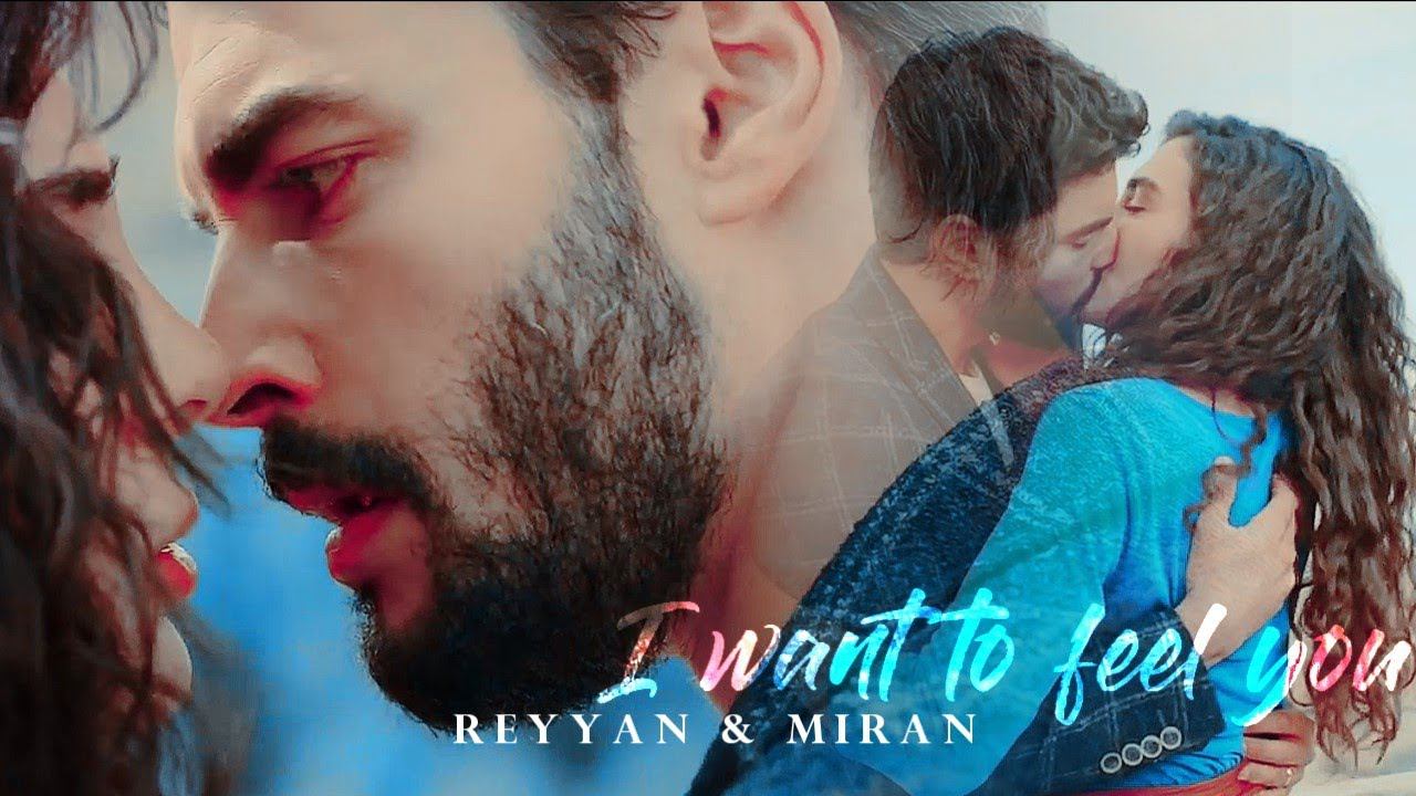 Reyyan & Miran [ I Want To Feel You]