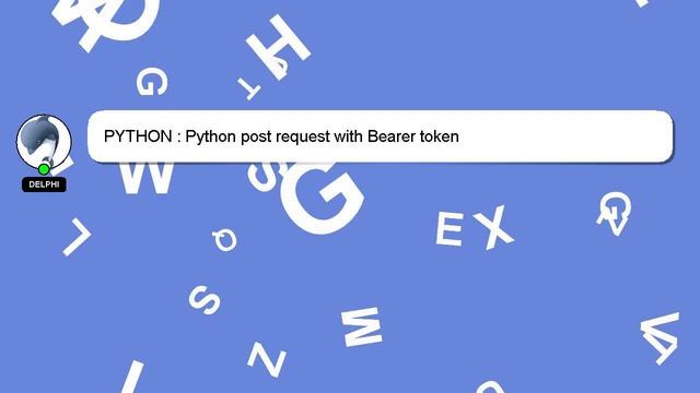 PYTHON : Python post request with Bearer token смотреть онлайн