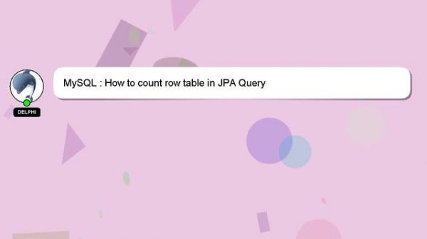 MySQL : How to count row table in JPA Query