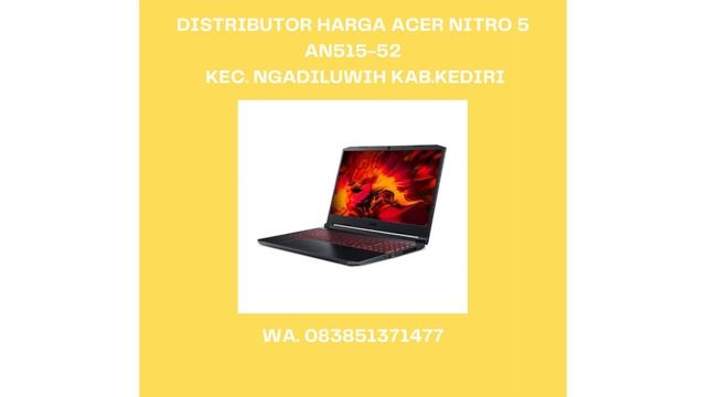 DISTRIBUTOR HARGA ACER NITRO 5 AN515-52 KEC. NGADILUWIH KAB.KEDIRI, WA.083851371477 смотреть онлайн