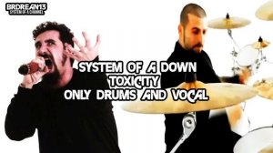 System Of A Down  - Toxicity [Only Drums and Vocal]
