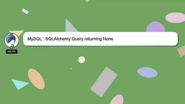 MySQL : SQLAlchemy Query returning None смотреть онлайн