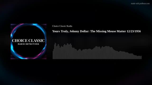 Yours Truly, Johnny Dollar: The Missing Mouse Matter 12/23/1956