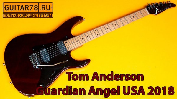 Топовый Tom Anderson Guardian Angel USA 2018| GUITAR78