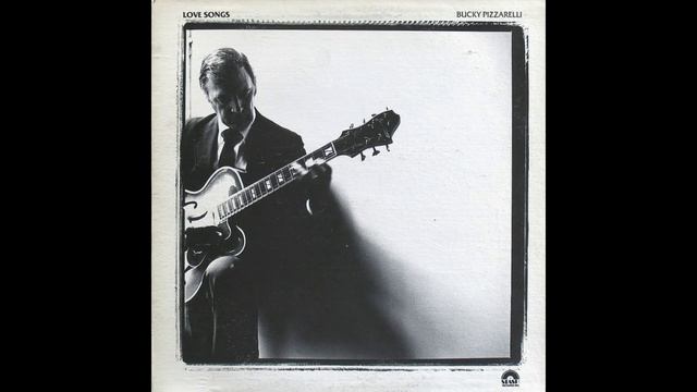 Love Songs - Bucky Pizzarelli