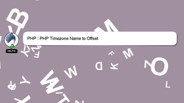 PHP : PHP Timezone Name to Offset смотреть онлайн
