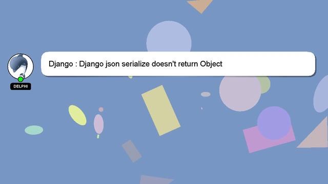 Django : Django json serialize doesn't return Object смотреть онлайн