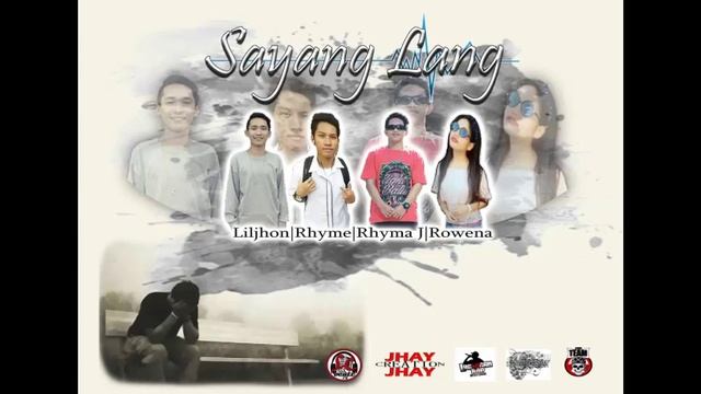 Sayang Lang - Liljhon x Rhyme x Ft. Rhyma J (TeamOG) x Rowena (BloodProneMusicEntertainment) смотреть онлайн