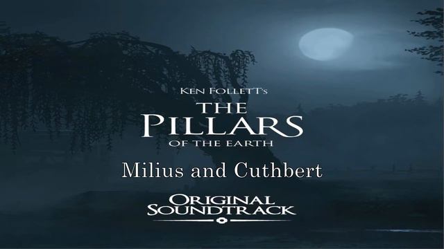 Ken Follett's: The Pillars of the Earth - Original Soundtrack - Milius and Cuthbert смотреть онлайн