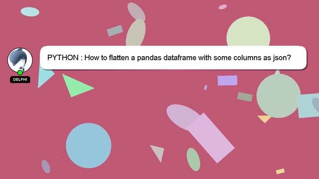 PYTHON : How to flatten a pandas dataframe with some columns as json? смотреть онлайн