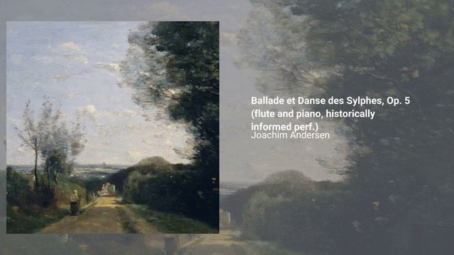 Ballade et Danse des Sylphes, Op. 5 (flute and piano, historically informed perf.), Joachim Anderse смотреть онлайн