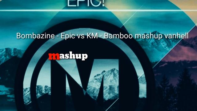 Bombazine - Epic vs KM - Bamboo mashup vanhell смотреть онлайн