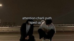 Charlie Puth - Attention ( speed up♡)
