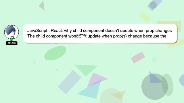 JavaScript : React: why child component doesn't update when prop changes смотреть онлайн