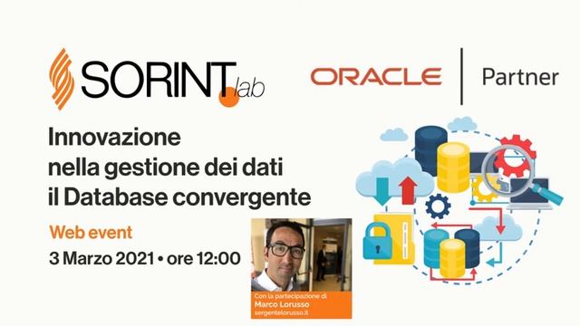 Innovazione nella gestione dati | Database convergente - Webinar 3/3/2021 a cura di Sorint e Oracle смотреть онлайн