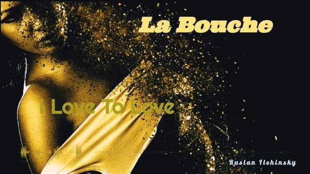 La Bouche - I Love To Love (Longer Ultra Traxx EuroDance Mix) смотреть онлайн