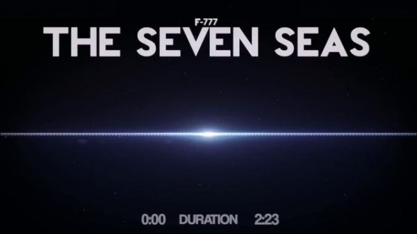 F-777 - The Seven Seas // 10 Hours