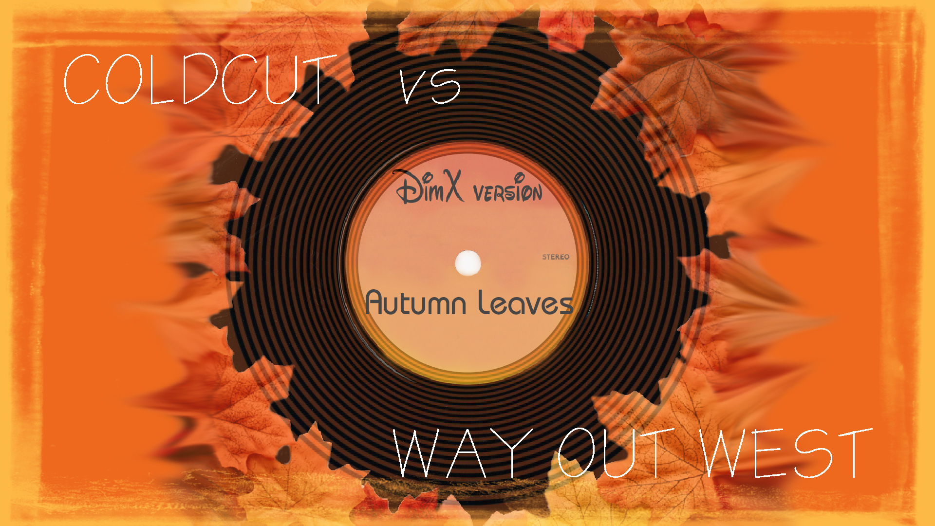 COLDCUT Vs WAY OUT WEST - Autumn Leaves (Videoversion By DimX-MP)