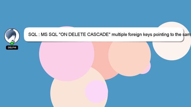 SQL : MS SQL "ON DELETE CASCADE" multiple foreign keys pointing to the same table? смотреть онлайн