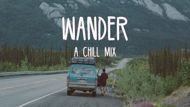 Wander | A Chill Mix смотреть онлайн